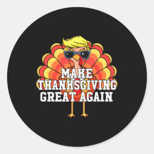 Trump Make Thanksgiving Great Again Funny Turkey D Classic Round Sticker