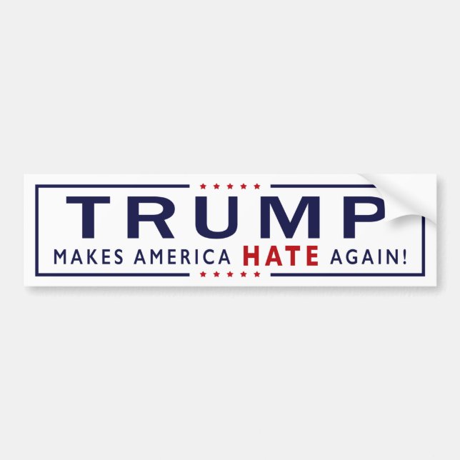 Trump Makes America Hate Again! Bumper Sticker (Front)