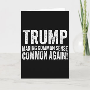 Trump Making Common Sense Common Again!  Card