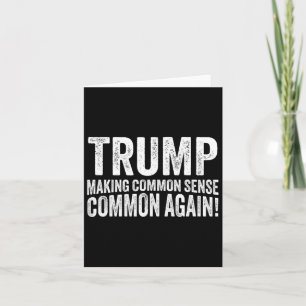 Trump Making Common Sense Common Again!  Card