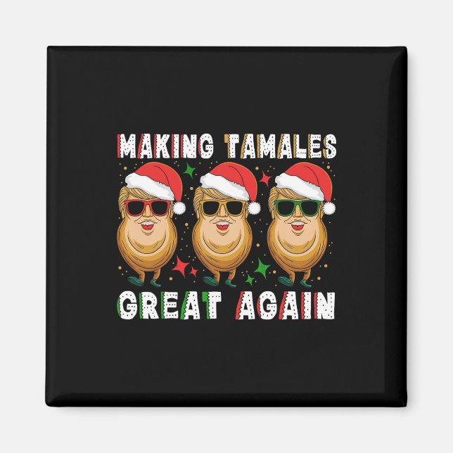 Trump Making Tamale Great Again Xmas Mexican Ameri Magnet (Front)