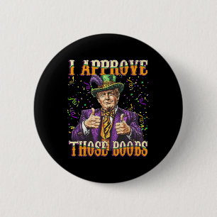 Trump Mardi Gras Usa I Approve Those Breast Funny 6 Cm Round Badge