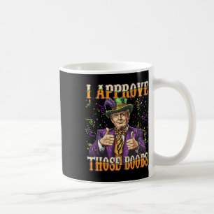 Trump Mardi Gras Usa I Approve Those Breast Funny Coffee Mug