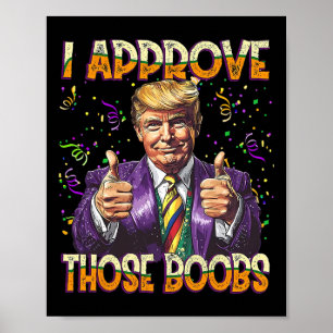 Trump Mardi Gras Usa I Approve Those Breast Funny  Poster