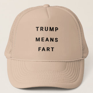 TRUMP MEANS FART TRUCKER HAT