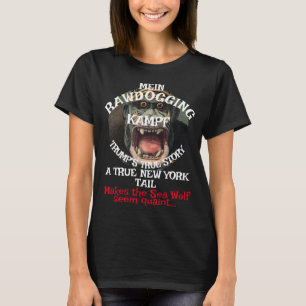 Trump Mein Rawdogging Kampf Triumph Will T-Shirt