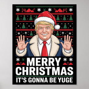 Trump Merry Christmas It's Gonna Be Yuge Ugly Chri Poster
