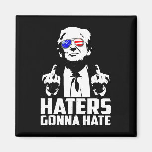 Trump Middle Finger Funny Haters Gonna Hate Presid Magnet