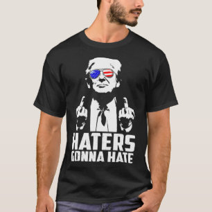Trump Middle Finger Funny Haters Gonna Hate Presid T-Shirt