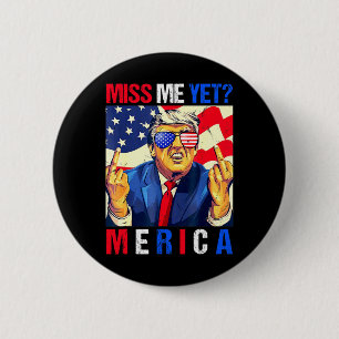 Trump Middle Finger Miss Me Yet American Flag 4th  6 Cm Round Badge