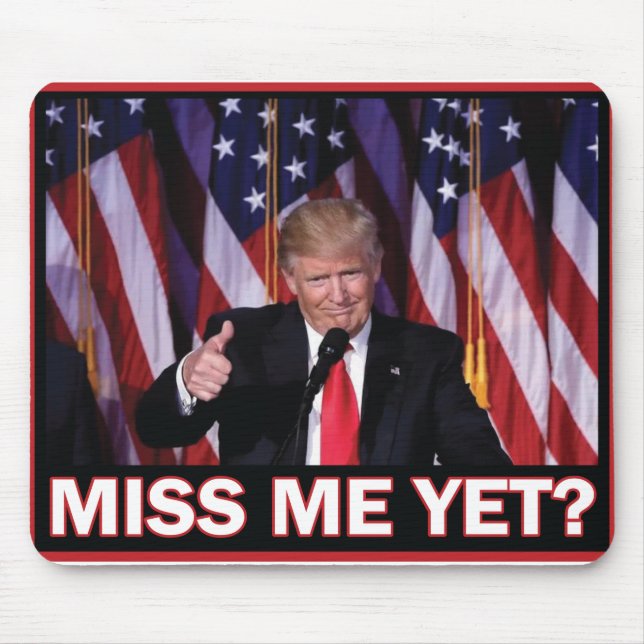 Trump Miss Me Yet Mouse Pad (Front)