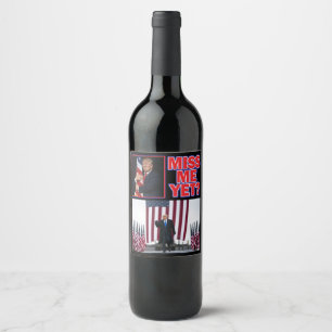 Trump Miss Me Yet Wine Label