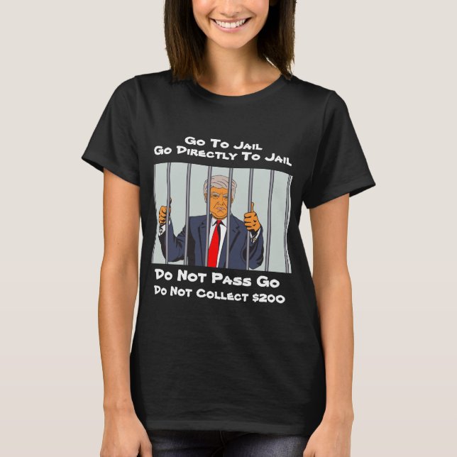 Trump Monopoly Go Directly To Jail T-Shirt (Front)