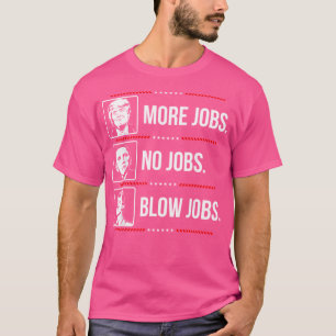 Trump More Jobs Obama No Jobs Bill.Clinton B Jobs  T-Shirt