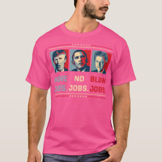 Trump More Jobs Obama No Jobs Clinton B Jobs Best T-Shirt