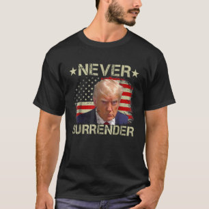 Trump Mug Shot Never Surrender Pro Trump American  T-Shirt
