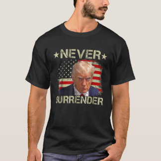 Trump Mug Shot Never Surrender Pro Trump American  T-Shirt