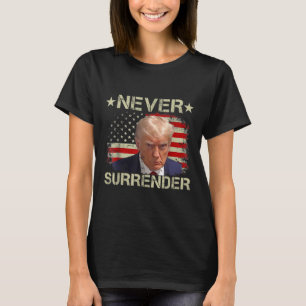 Trump Mug Shot Never Surrender Pro Trump American  T-Shirt