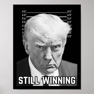 Trump Mug Shot - Still Winning Shirt  Poster