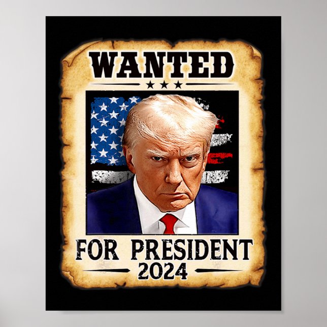 Trump Mug Shot Wanted For U.s. President 2024 4  Poster (Front)
