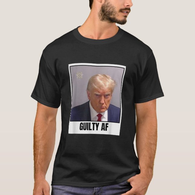 Trump Mugshot Guilty AF President Trump Mug Shot T T-Shirt (Front)