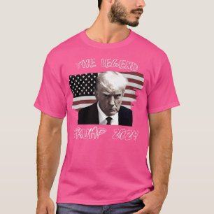 Trump Mugshot Maga Trump Legend Trump The Legend T T-Shirt