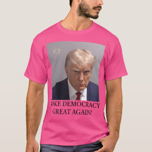 Trump Mugshot Make Democracy Great Again T-Shirt