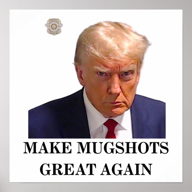 Trump Mugshot Poster - Make Mugshots Great Again (Front)