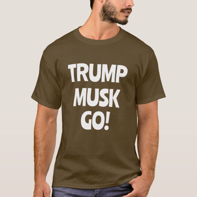 Trump Musk Go! Anti-Trump  T-Shirt (Front)