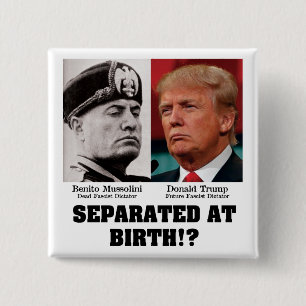 Trump Mussolini - Separated At Birth Anti Trump 15 Cm Square Badge