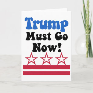 Trump Must Go, Trump Must Go Now! Card