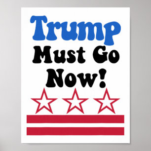 Trump Must Go, Trump Must Go Now!  Poster