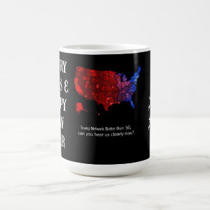 Trump Network Better Than 5G, Can You Hear Us Now? Coffee Mug