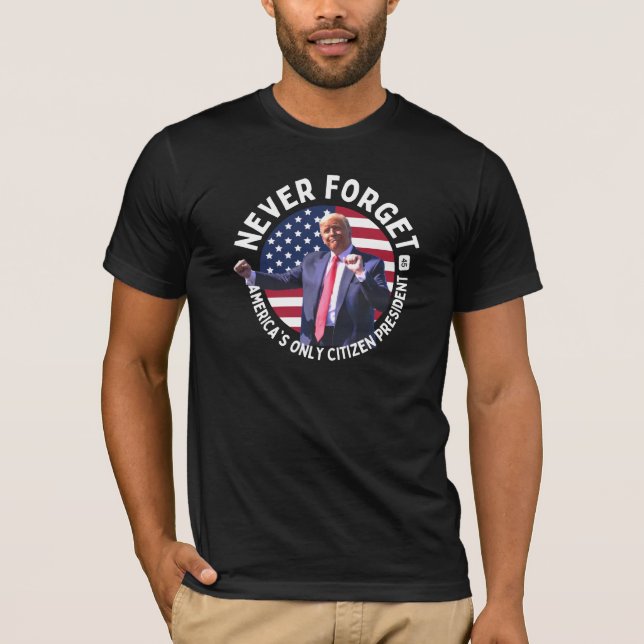Trump Never Forget T-Shirt (Front)