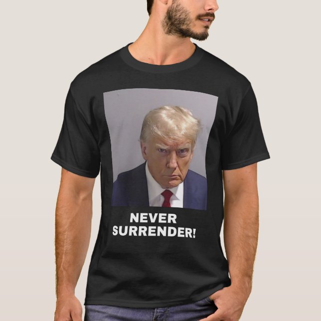 Trump  Never Surrender T-Shirt (Front)