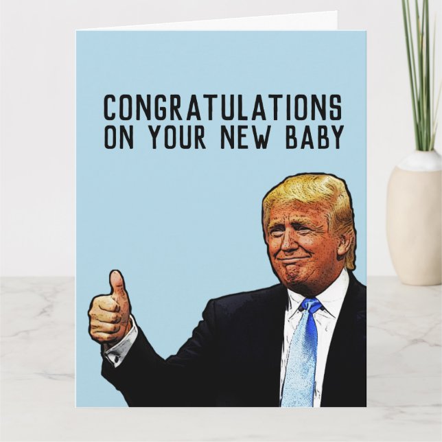 TRUMP NEW BABY CONGRATULATIONS BIG GREETING CARD (Front)