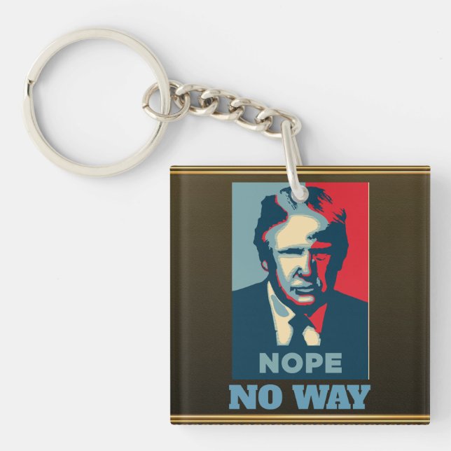 Trump Nope No Way Keychain (Front)