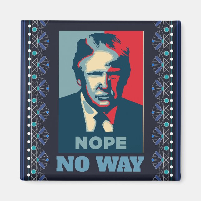 Trump Nope No Way Magnet (Front)