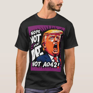 Trump? Nope, Not Again: Humourous Political T-Shirt