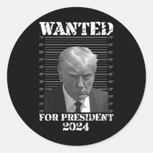 Trump Not Guilty Mug Shot 2024 Wanted For Presiden Classic Round Sticker
