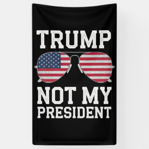 Trump Not My President Anti Trump Banner