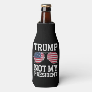 Trump Not My President Anti Trump Bottle Cooler