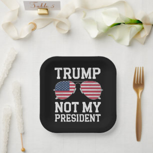 Trump Not My President Anti Trump Paper Plate