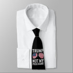 Trump Not My President Anti Trump Tie<br><div class="desc">Trump Not My President Anti Trump</div>