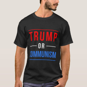 Trump Or Communism Funny Election 2025 T-Shirt
