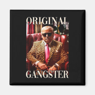 Trump Original Gangster Funny Donald Trump 2024  Magnet
