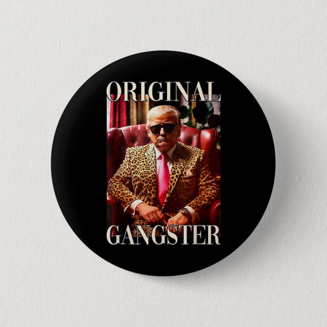 Trump Original Gangster Shirt Funny Mega Donald Tr 6 Cm Round Badge (Front)