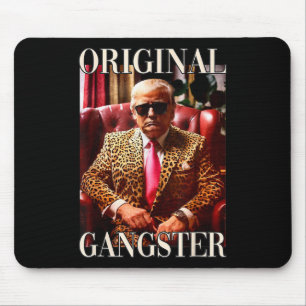 Trump Original Gangster Shirt Funny Mega Donald Tr Mouse Pad