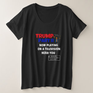 TRUMP PART II NOW PLAYING… PLUS SIZE T-Shirt