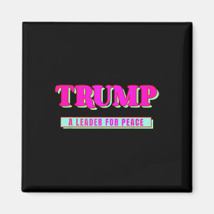 Trump Peace President Trump A Leader For Peace _1  Magnet
